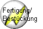 Fertigung/
Bestckung